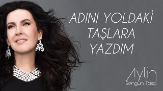 Aylin Şengün Taşçı  Adını Yoldaki Taşlara Yazdım [upl. by Bixby]