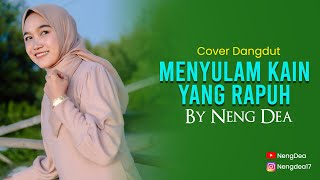 MENYULAM KAIN YANG RAPUH  NENG DEA  Cover Dangdut [upl. by Ayitahs]