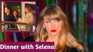 Taylor Swift Enjoys Dinner with Selena Gomez in LA After Travis Kelce Heads Back to Kansas [upl. by Imojean]