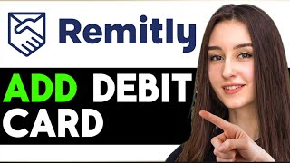 How To Add Debit Card In Remitly Easy Guide [upl. by Orlena]