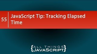 JavaScript Tip Tracking Elapsed Time [upl. by Enilec]