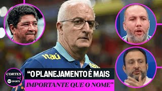 QUAL DEVE SER O PLANO DA CBF SE FOR SUBSTITUIR DORIVAL DISCUTIMOS A SITUAÇÃO DO COMANDO DA SELEÇÃO [upl. by Eidoow]