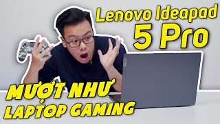 Game Test Lenovo Ideapad 5 Pro 16 Inch Chơi Game làm Đồ Họa mượt như Laptop Gaming [upl. by Nivk283]