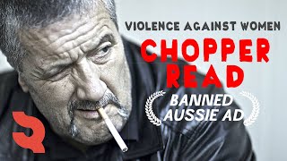 BANNED AD  Mark Chopper Read  Violence Against Women [upl. by Zizaludba]