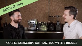 Coffee Subscription Tasting with Friends  August 2019 [upl. by Oiratnom]