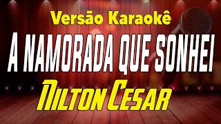 Nilton Cesar  A Namorada que sonhei  Karaokê [upl. by Simara]