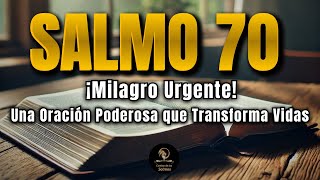 SALMO 70 ¡La Oración Milagrosa Urgente  ¡Ora el Salmo 70 y Ve Tu Milagro Suceder [upl. by Ardien743]