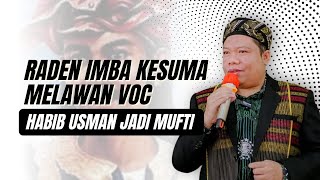 RADEN IMBA KESUMA MELAWAN VOC Malah Bb USMAN MENJADI MUFTI BELANDA Ceramah Hikmah Tahun Baru 1446H [upl. by Macknair]