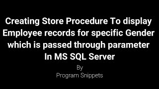 Store Procedure To display Employee records for parameter for Gender In MS SQL Server [upl. by Gathers]