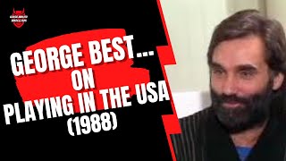 George Best On Playing in the USA 1988 [upl. by Ehav]