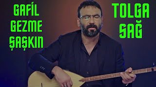 Tolga Sağ  Gafil Gezme Şaşkın 🎵🎵🎵 [upl. by Yarg]