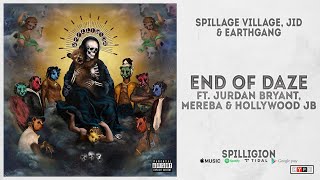 Spillage Village JID amp EARTHGANG  quotEnd Of Dazequot Ft Jurdan Bryant Mereba Spilligion [upl. by Nauqel]