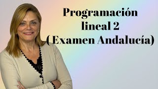 PROGRAMACIÓN LINEAL 2 Examen Andalucía [upl. by Huntlee878]