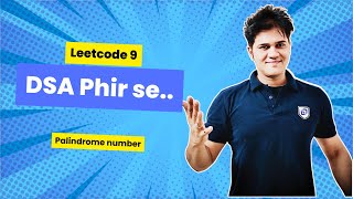 DSA Phir se with Sumeet  Leetcode 9  Palindrome number [upl. by Tonina]