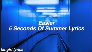 Easier  5 Seconds Of Summer Lyrics [upl. by Ottinger]