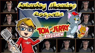 Tom amp Jerry Kids Show Theme  Saturday Morning Acapella [upl. by Mckinney]