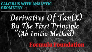 Derivative Of Tanx By The First Principle Ab Initio Method Calculus Formula Foundation [upl. by Munro]