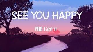 PBB Gen 11  SEE YOU HAPPY LYRICS [upl. by Melnick112]