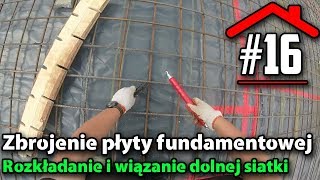 16 Wiązanie zbrojenia dolnej siatki  Budowa domu na płycie fundamentowej samemu [upl. by Nnylecoj552]