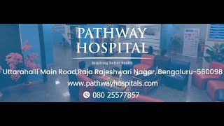 🧑🏻‍⚕️ Pathway Hospitals Your Trusted Multispeciality Care in Uttarahalli amp Rajarajeshwari Nagar 🌟 [upl. by Memberg]