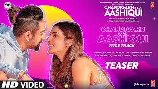 Chandigarh Kare Aashiqui Song Teaser  Ayushmann K Vaani K  SachinJigar Ft Jassi Sidhu IP Singh [upl. by Honan]