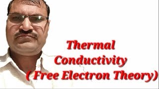 Drude Theory of conduction Part 2 Thermal Conductivity  Free Electron Theory2018 [upl. by Cha]