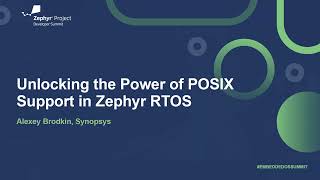 Unlocking the Power of POSIX Support in Zephyr RTOS  Alexey Brodkin Synopsys [upl. by Rosana]