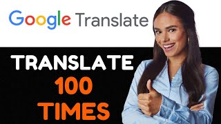 How to Google Translate Something 100 Times A Complete Guide [upl. by Sedaiuqlem962]