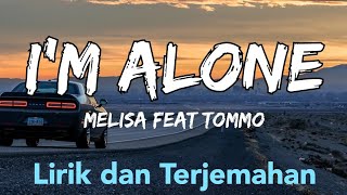 IM ALONE  MELISA feat TOMMO  LIRIK DAN TERJEMAHAN [upl. by Kind87]