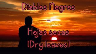 Diablos Negros  Hojas secas English lyrics [upl. by Joshi]