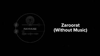 Zaroorat Without Music Vocals Only  Mustafa Zahid  Raymuse [upl. by Bloch545]