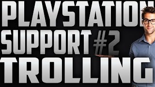 PLAYSTATION SUPPORT TROLLING EPISODE 2 [upl. by Raimund]