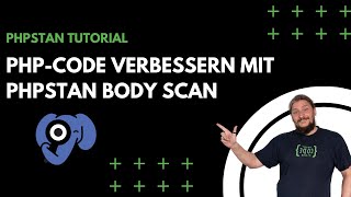 PHPCode verbessern mit PHPStan Body Scan [upl. by Dinny762]