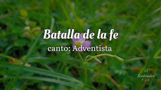 Batalla de la fe  Canto Adventista [upl. by Yrennalf511]