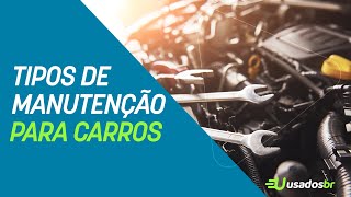 Conheça 4 tipos de manutenção para o seu carro  UsadosBR [upl. by Milda]