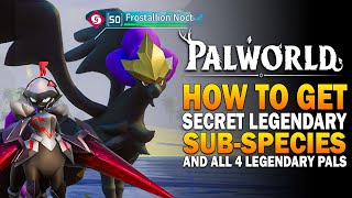 Palworld  Secret Legenday SubSpecies How To Get All 4 Legendary Pals  Palworld Best Pals Guide [upl. by Devlin]