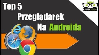 Top 5 Przeglądarek na Androida [upl. by Anaerb940]