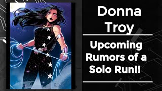 Donna Troy Upcoming Rumors of a Solo Run [upl. by Aiki]