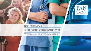 Konferencja PAN „Polskie Zdrowie 20” – rekomendacje dotyczące systemu opieki zdrowotnej [upl. by Eizzil]