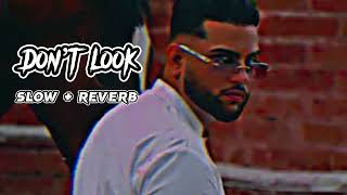 Don’t look KARAN AUJLA SONG Slowed  reverb Punjabi song [upl. by Unders658]