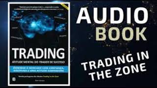 Trading in the Zone Completo em Português  Audiobook [upl. by Nah240]