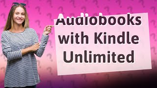 Are audiobooks free with Kindle Unlimited [upl. by Rosette54]