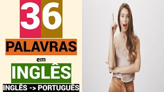 36 PALAVRAS em INGLÊS  Educação  Língua inglesa grátis  Aprender  INGLÊS  PORTUGUÊS [upl. by Noxin207]