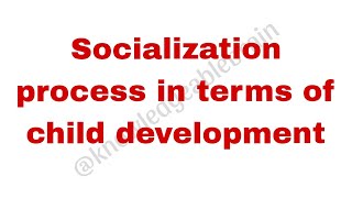 Socialization process in terms of child development hindi explanation [upl. by Ahsiek]