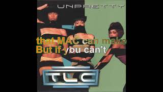 TLC  Unpretty Lyrics Audio HQ [upl. by Selrac162]