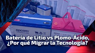 Batería de Litio vs PlomoÁcido ¿Por Qué Migrar la Tecnología ft Carlos Chaparro [upl. by Bellina949]