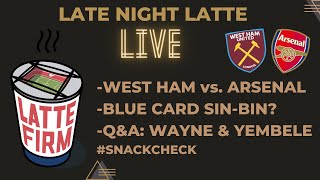 West Ham vs Arsenal Preview LateNightLatte [upl. by Ober]