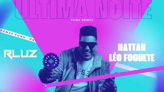 Última Noite  Rluz Nattan  Léo Foguete  Remix Funk ultimaNoite Mtg Nattan RemixFunk [upl. by Einnahpets]