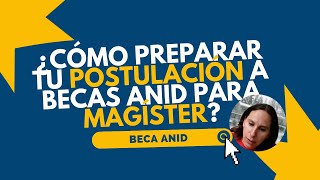 ¿Cómo preparar tu postulación a becas ANID para Magíster [upl. by Noraf]