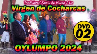 ▶𝗢𝘆𝗹𝘂𝗺𝗽𝗼 𝟮𝟬𝟮𝟰  Fiesta En Honor A La Virgen de Cocharcas  DvD 02 [upl. by Giffy]